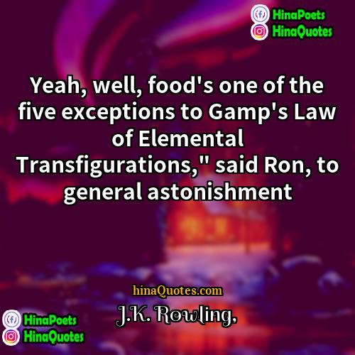 JK Rowling Quotes | Yeah, well, food's one of the five