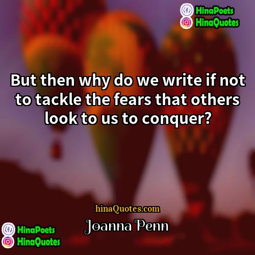 Joanna Penn Quotes | But then why do we write if