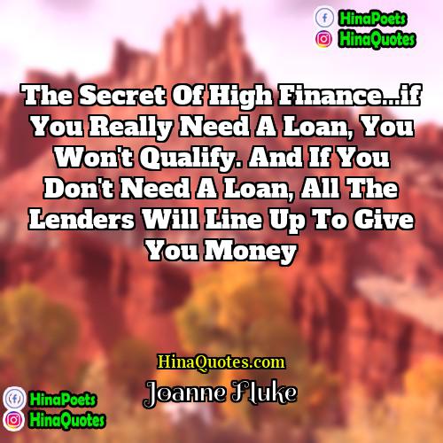 Joanne Fluke Quotes | The secret of high finance...if you really