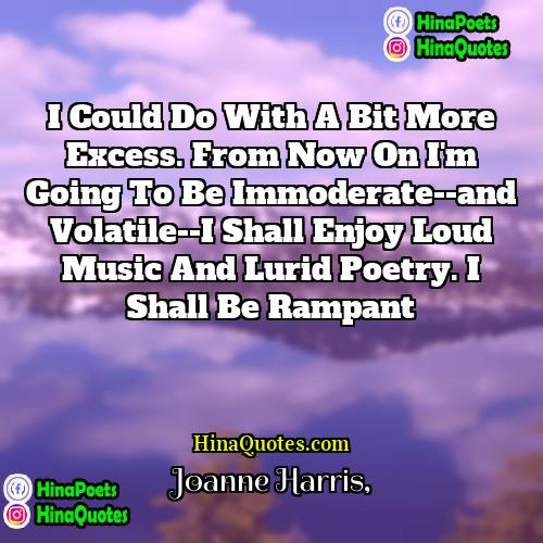 Joanne Harris Quotes | I could do with a bit more