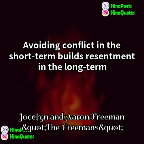 Jocelyn and Aaron Freeman "The Freemans" Quotes | Avoiding conflict in the short-term builds resentment