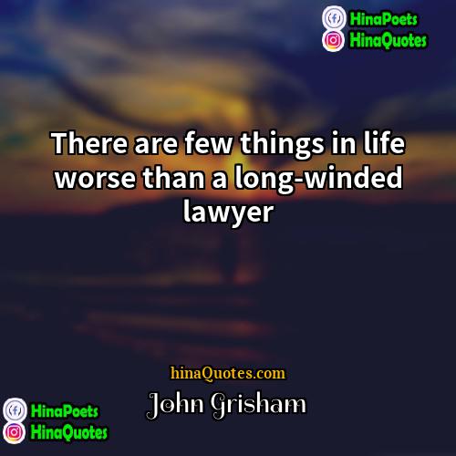 John Grisham Quotes | There are few things in life worse