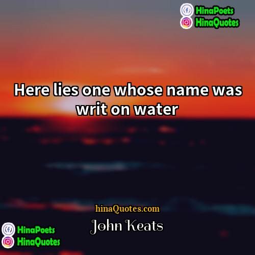 John Keats Quotes | Here lies one whose name was writ