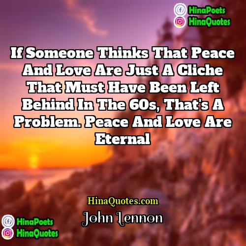 John Lennon Quotes | If someone thinks that peace and love