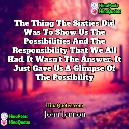 John Lennon Quotes | The thing the sixties did was to