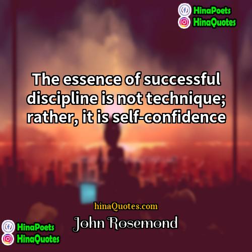 John Rosemond Quotes | The essence of successful discipline is not