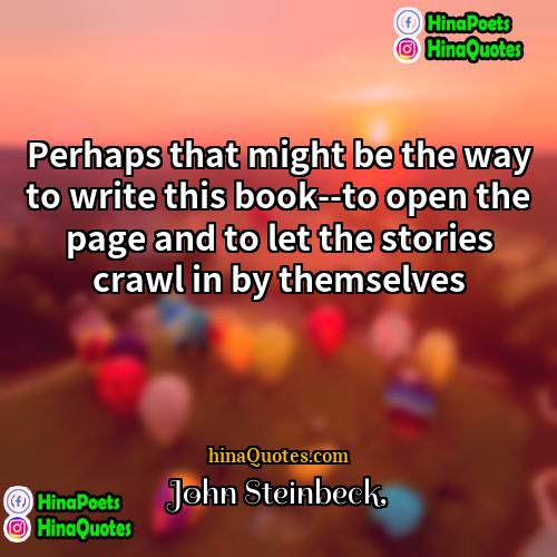 John Steinbeck Quotes | Perhaps that might be the way to