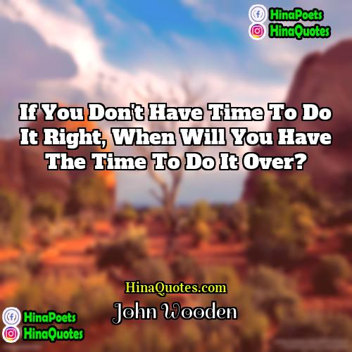 John Wooden Quotes | If you don't have time to do