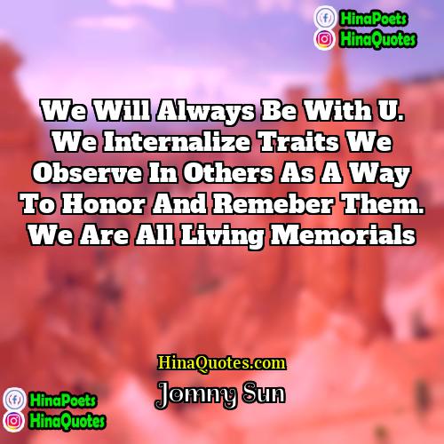 Jomny Sun Quotes | we will always be with u. we