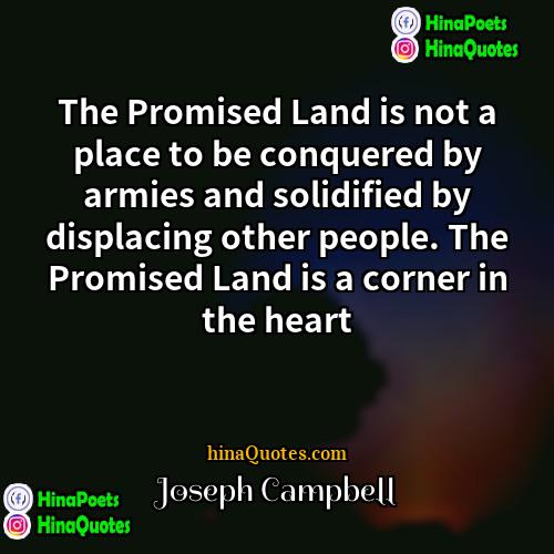 Joseph Campbell Quotes | The Promised Land is not a place