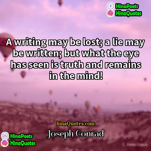 Joseph Conrad Quotes | A writing may be lost; a lie