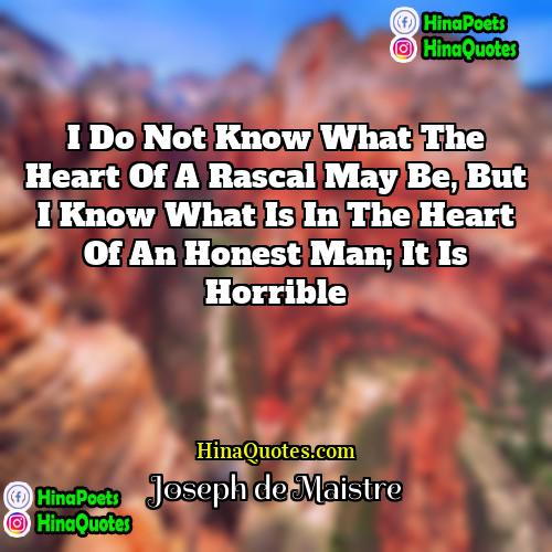 Joseph de Maistre Quotes | I do not know what the heart