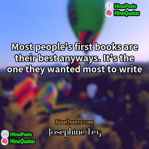 Josephine Tey Quotes | Most people's first books are their best