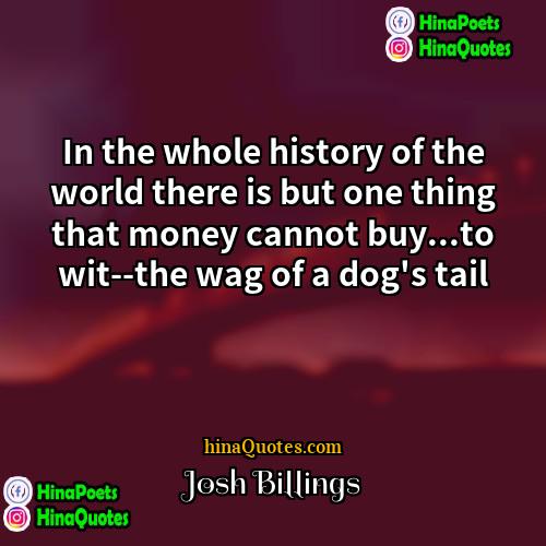Josh Billings Quotes | In the whole history of the world