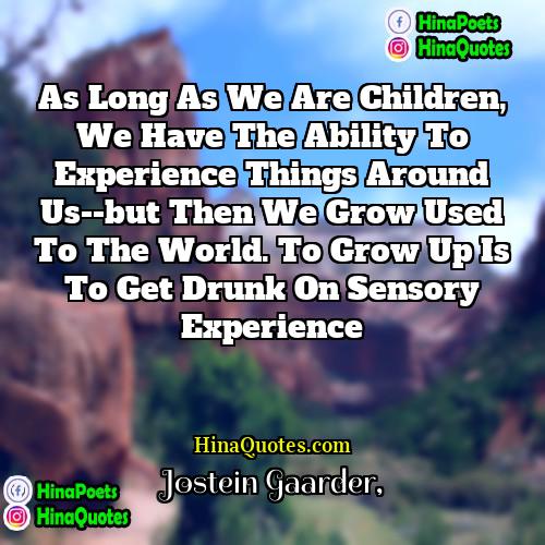 Jostein Gaarder Quotes | As long as we are children, we