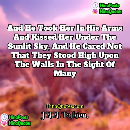 JRR Tolkien Quotes | And he took her in his arms