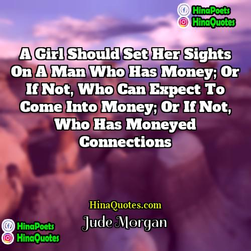 Jude Morgan Quotes | A girl should set her sights on