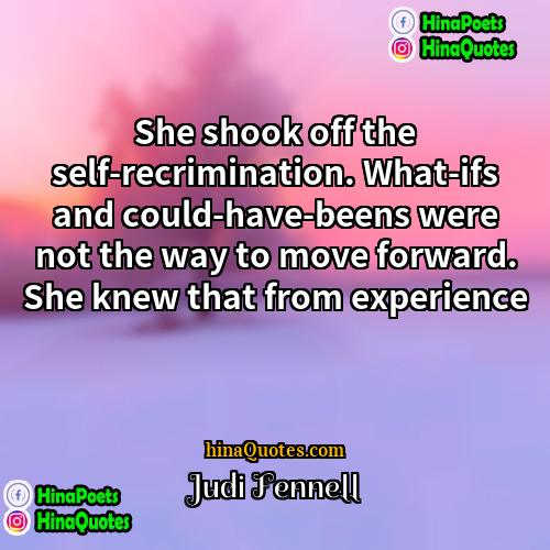 Judi Fennell Quotes | She shook off the self-recrimination. What-ifs and