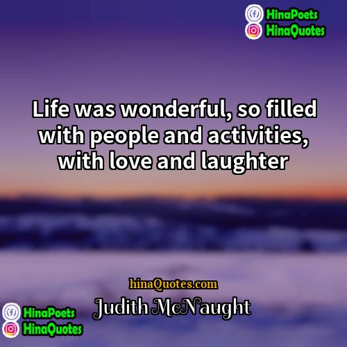 Judith McNaught Quotes | Life was wonderful, so filled with people