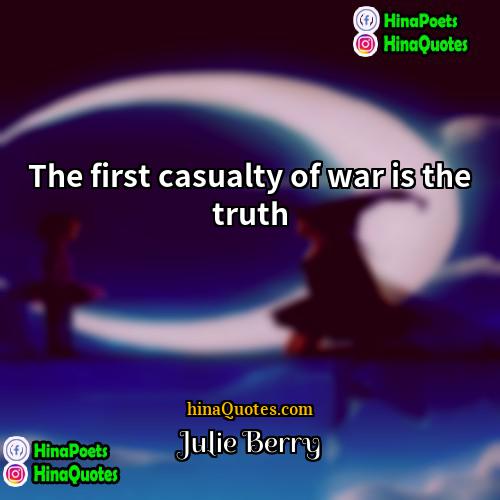 Julie Berry Quotes | The first casualty of war is the
