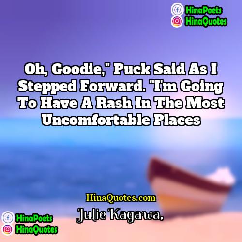 Julie Kagawa Quotes | Oh, goodie," Puck said as I stepped