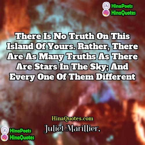 Juliet Marillier Quotes | There is no truth on this island