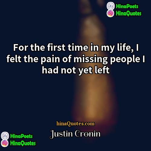 Justin Cronin Quotes | For the first time in my life,