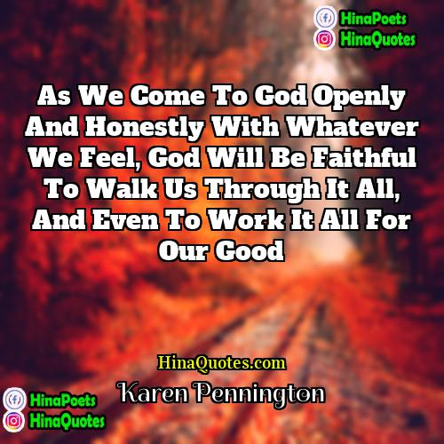 Karen Pennington Quotes | As we come to God openly and
