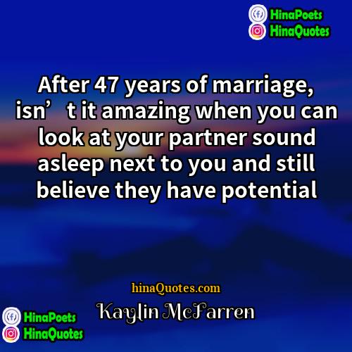 Kaylin McFarren Quotes | After 47 years of marriage, isn’t it