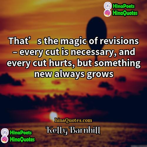 Kelly Barnhill Quotes | That’s the magic of revisions – every