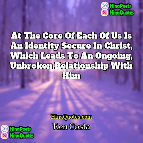Ken Costa Quotes | At the core of each of us