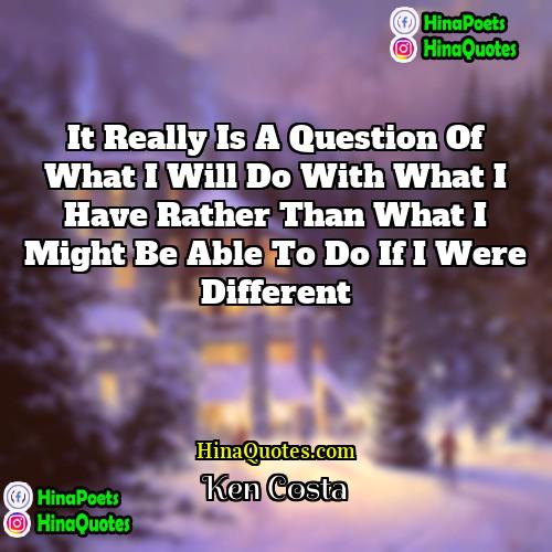 Ken Costa Quotes | It really is a question of what