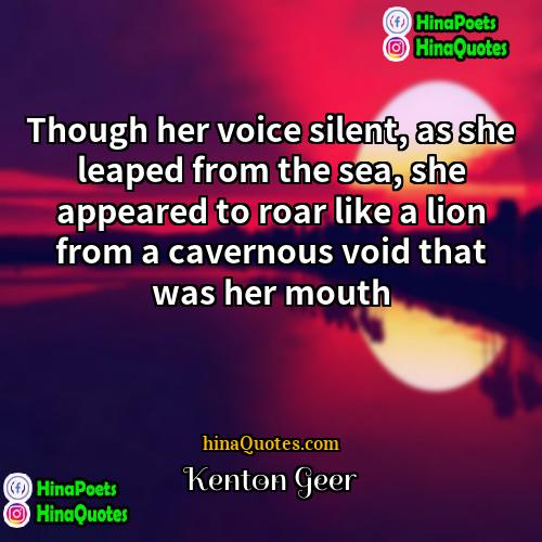 Kenton Geer Quotes | Though her voice silent, as she leaped