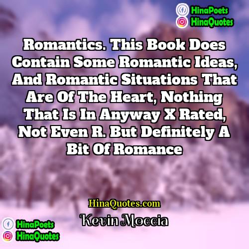 Kevin Moccia Quotes | Romantics. This book does contain some romantic