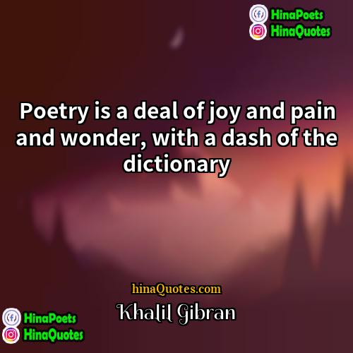 Khalil Gibran Quotes | Poetry is a deal of joy and