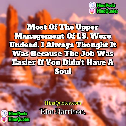 Kim Harrison Quotes | Most of the upper management of I.S.