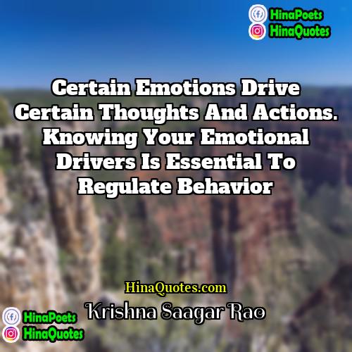 Krishna Saagar Rao Quotes | Certain emotions drive certain thoughts and actions.