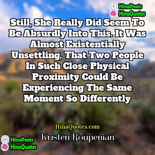 Kristen Roupenian Quotes | Still, she really did seem to be