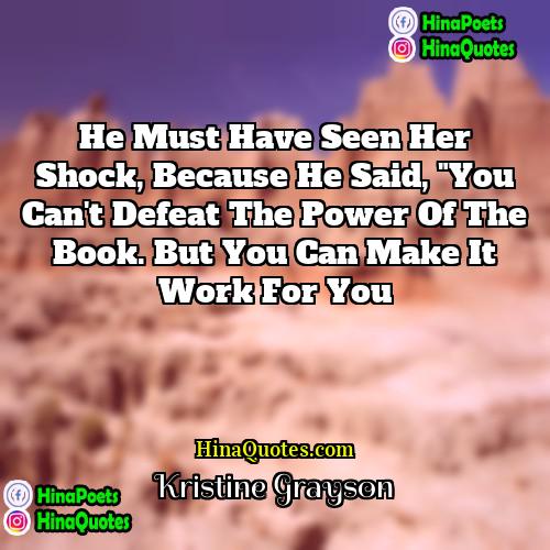 Kristine Grayson Quotes | He must have seen her shock, because