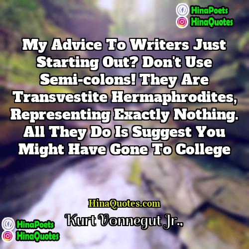 Kurt Vonnegut Jr Quotes | My advice to writers just starting out?