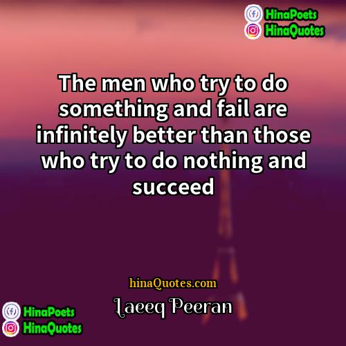 Laeeq Peeran Quotes | The men who try to do something