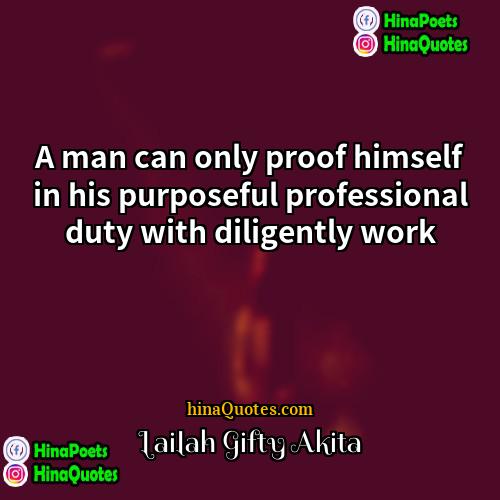Lailah Gifty Akita Quotes | A man can only proof himself in