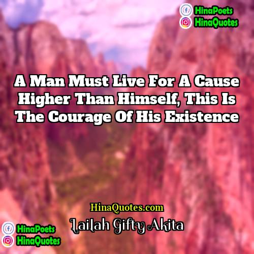 Lailah Gifty Akita Quotes | A man must live for a cause