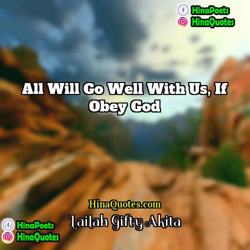 Lailah Gifty Akita Quotes | All will go well with us, if