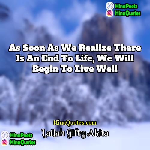 Lailah Gifty Akita Quotes | As soon as we realize there is