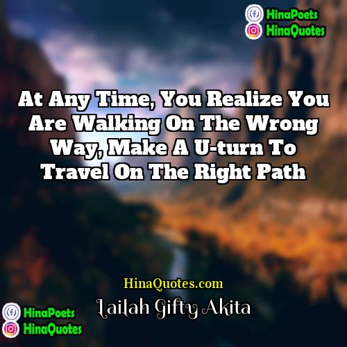 Lailah Gifty Akita Quotes | At any time, you realize you are