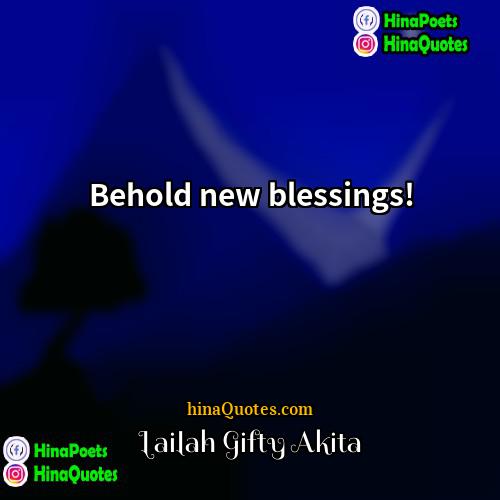 Lailah Gifty Akita Quotes | Behold new blessings!
  