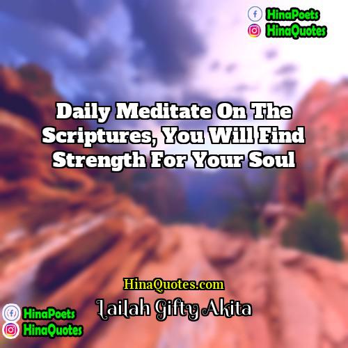 Lailah Gifty Akita Quotes | Daily meditate on the Scriptures, you will