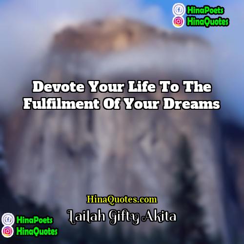 Lailah Gifty Akita Quotes | Devote your life to the fulfilment of