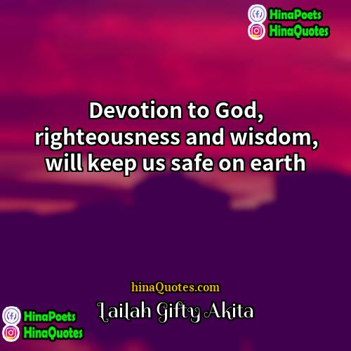 Lailah Gifty Akita Quotes | Devotion to God, righteousness and wisdom, will